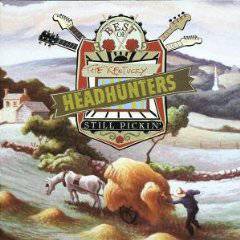 The Kentucky Headhunters : The Best of The Kentucky Headhunters: Still Pickin'